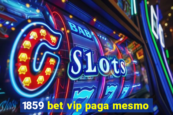 1859 bet vip paga mesmo